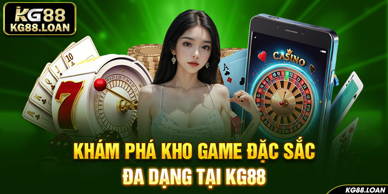 Đa dạng loại hình giải trí đỉnh cao tại Kg88