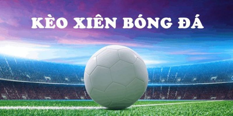 cược xiên bóng đá