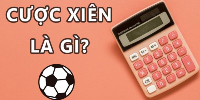 Cược xiên bóng đá là cá độ nhiều trận đấu cùng một thời điểm